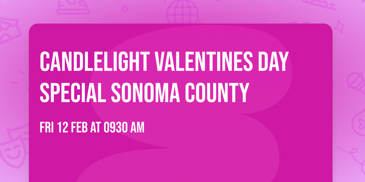 Candlelight: Valentine’s Day Special | Sonoma County