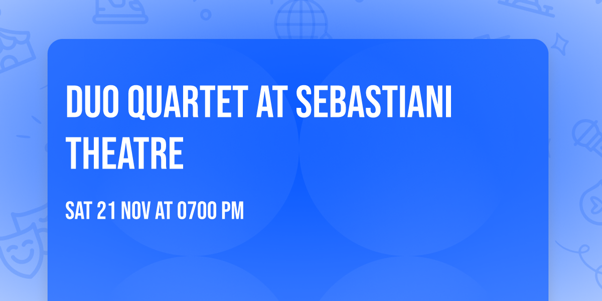 Duo Quartet at Sebastiani Theatre