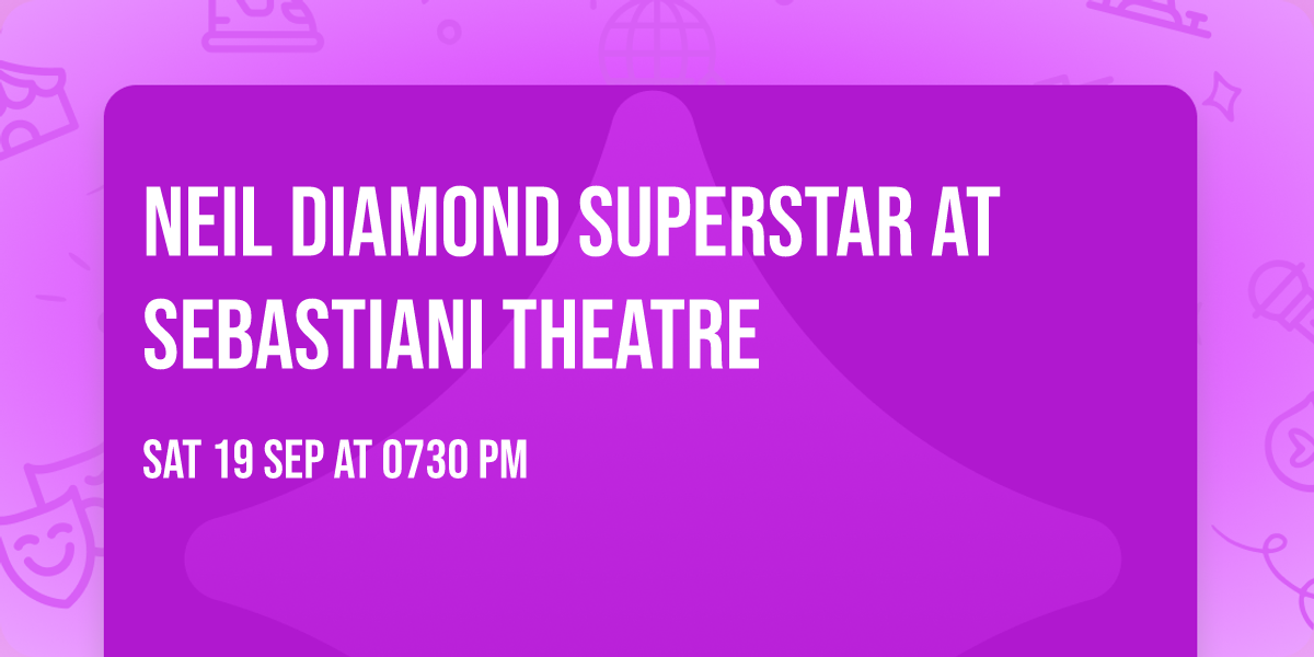 Neil Diamond Superstar at Sebastiani Theatre